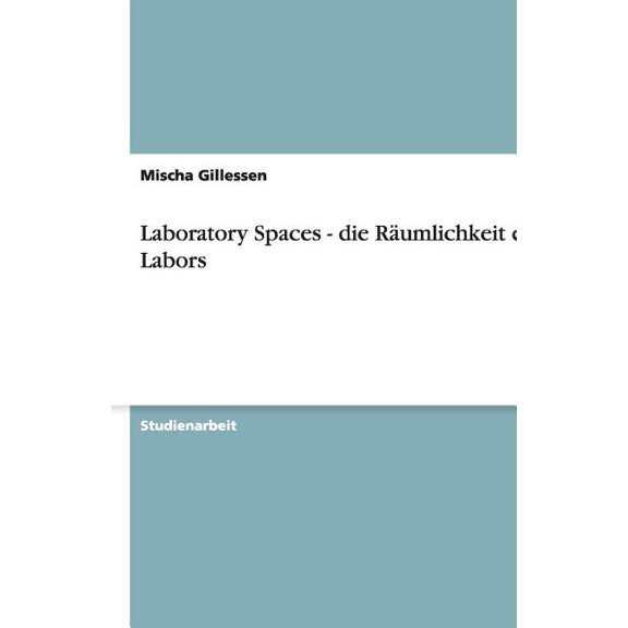 Laboratory Spaces - die Rumlichkeit des Labors (Paperback)