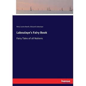 Laboulaye's Fairy Book: Fairy Tales of all Nations, (Paperback)