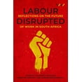 thumbnail image 1 of Labour Disrupted: Reflections on the Future of Work in South Africa, (Hardcover), 1 of 1