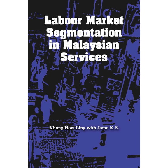 Labour Market Segmentation in Malaysian Services (Paperback)