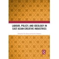 thumbnail image 1 of Labour, Policy, and Ideology in East Asian Creative Industries, (Paperback), 1 of 1