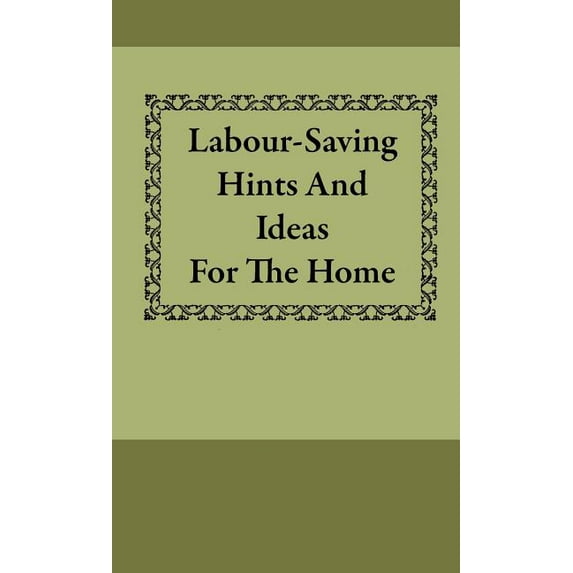 Labour-Saving Hints and Ideas for the Home (Hardcover)