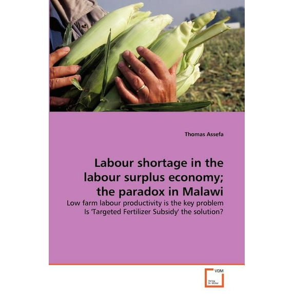 Labour shortage in the labour surplus economy; the paradox in Malawi (Paperback)