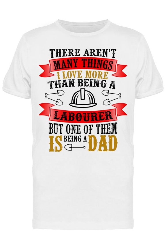 Labourer Dad Father Day Quote T-Shirt Men -Image by Shutterstock, Male Large