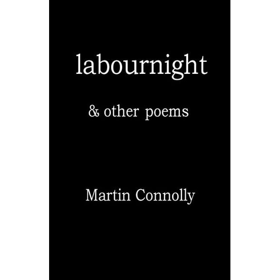 labournight other poems Paperback 1911100041 9781911100041 Martin Connolly
