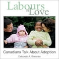 thumbnail image 1 of Labours of Love: Canadians Talk about Adoption, (Paperback), 1 of 1