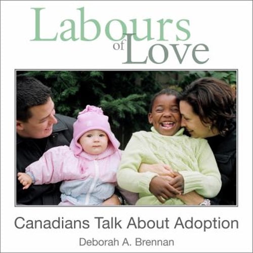 Pre-Owned Labours of Love: Canadians Talk about Adoption (Paperback)