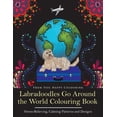 thumbnail image 1 of Labradoodles Go Around the World Colouring Book: Fun Labradoodle Coloring Book for Adults and Kids 10+ for Relaxation and Stress-Relief (Paperback), 1 of 1