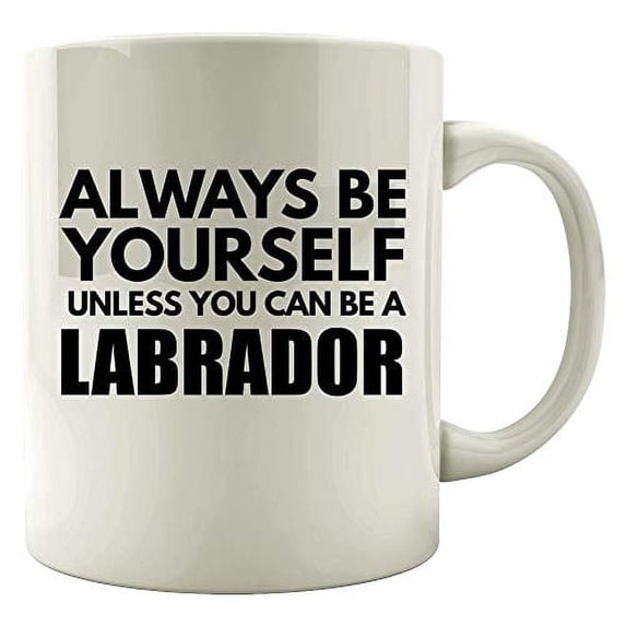 Labrador Always Be Yourself 11 oz Coffee Mug - Gift for Dog Lovers White Ceramic