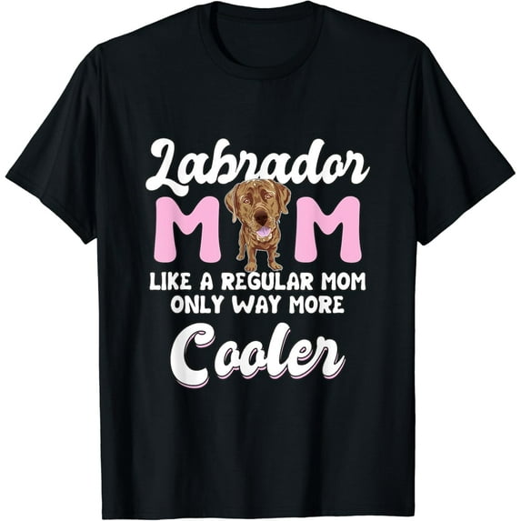 Labrador Mom Cooler Mother'S Gift Chocolate Lab Gift Labrador T-Shirt Unisex S-5XL Hot Trending Shirt, Vintage Birthday Gift