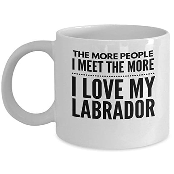 Labrador Owner 11 oz Coffee Mug - The More People I Meet The More I Love My Lab White Ceramic Gift