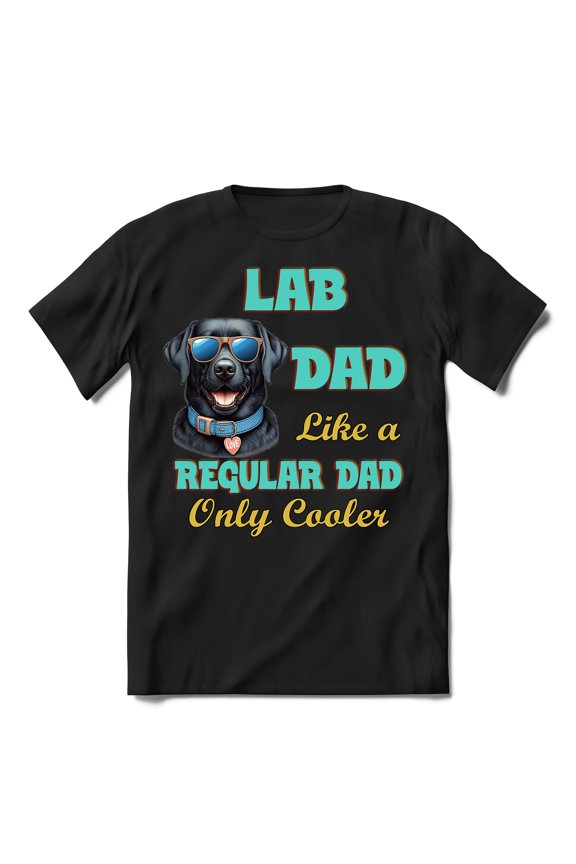 Labrador Retriever Dad Like a Regular Dad Only Cooler Happy Father's Day Shirt T-shirt Unisex Merch Lab Dog Lover Gifts - 02007