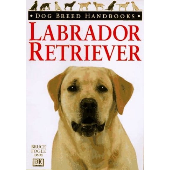 Pre-Owned Dog Breed Handbooks: Labrador Retriever (Hardcover) 0789405695 9780789405692