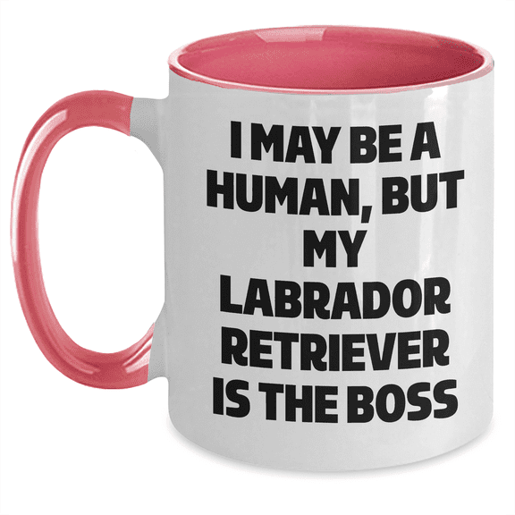 Labrador Retriever Dog Two Tone Coffee Mug - I May Be A Human, But My Labrador Retriever Is The Boss - Mother's Day Unique Gifts from Men to Women
