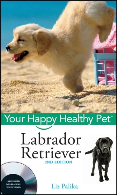 Labrador Retriever, with DVD: Your Happy Healthy Pet (Your Happy ...