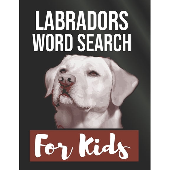 Labradors Word Search for Kids : Sight Words Word Search Puzzles For Kids With High Frequency Words Activity Book For Pre-K Kindergarten 1st 2nd 3rd Grade And Nouns (Paperback)
