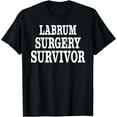 thumbnail image 1 of Labrum Surgery Survivor Recovery Get Well Gifts Men Teens T-Shirt, 1 of 4