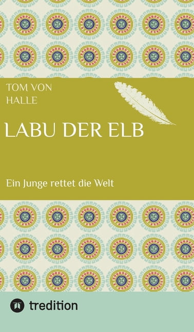 Labu der Elb: Ein Junge rettet die Welt, (Hardcover)