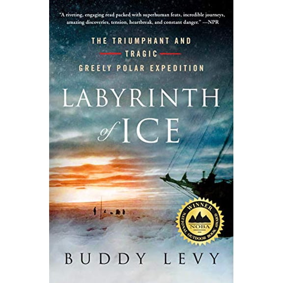 Pre-Owned Labyrinth of Ice: The Triumphant and Tragic Greely Polar Expedition (Paperback) 1250782066 9781250782069