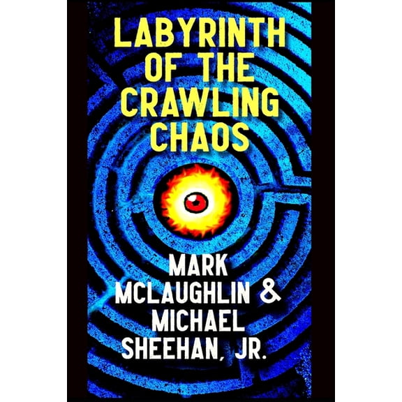 Labyrinth of the Crawling Chaos: A Novel of Cosmic Horror, (Paperback)