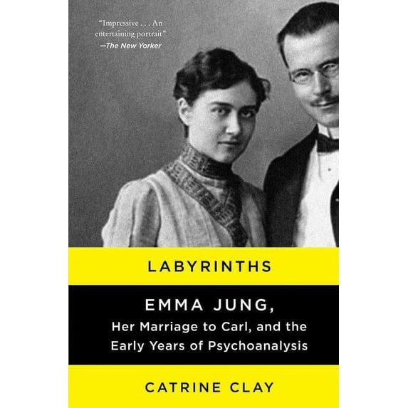 Labyrinths: Emma Jung, Her Marriage to Carl, and the Early Years of Psychoanalysis, (Paperback)