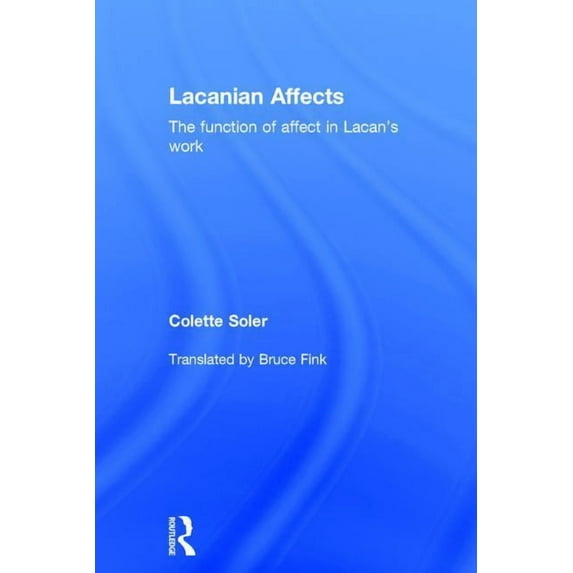 Lacanian Affects: The function of affect in Lacan's work, (Hardcover)