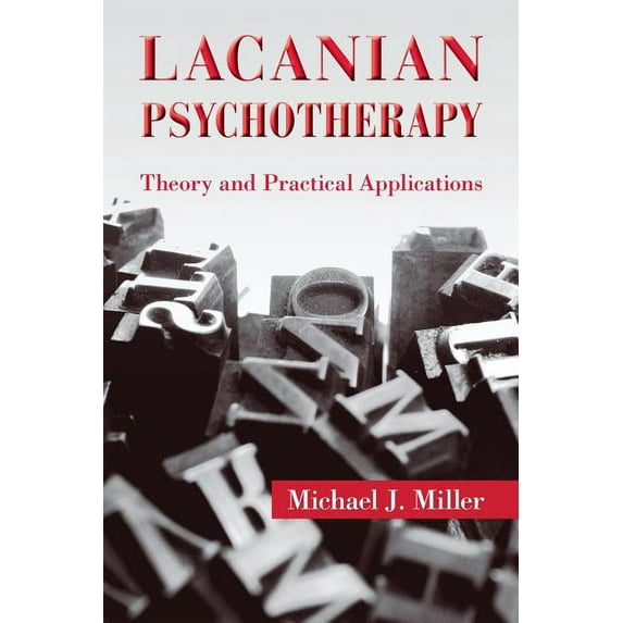Lacanian Psychotherapy: Theory and Practical Applications, (Paperback)