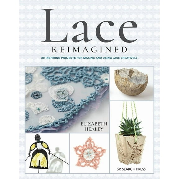 Lace Reimagined Elizabeth Healey (Paperback)
