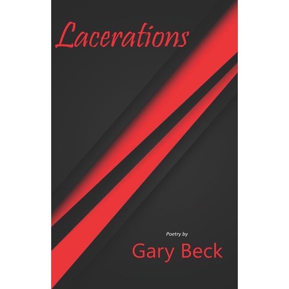 Lacerations (Paperback) by Gary Beck
