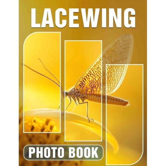 Lacewing Photo Book: Explore Vibrant Nature Through 40 Stunning Images Of Lacewing Insects And Their Habitat, (Paperback)
