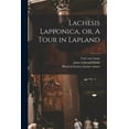 thumbnail image 1 of Lachesis Lapponica, or, A Tour in Lapland [electronic Resource]; 1 (Paperback), 1 of 1