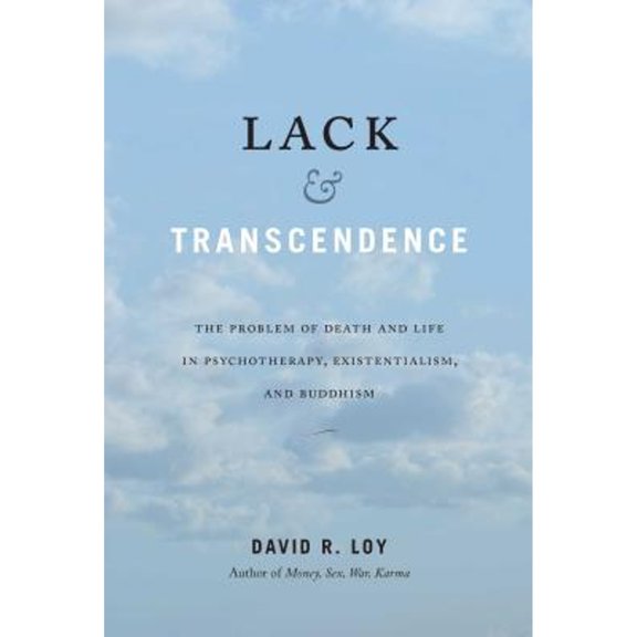 Pre-Owned Lack and Transcendence: The Problem of Death and Life in Psychotherapy, Existentialism, and Buddhism Paperback - USED