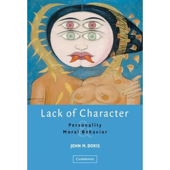 Pre-Owned Lack of Character: Personality and Moral Behavior, 9780521631167, 0521631165, Hardcover,