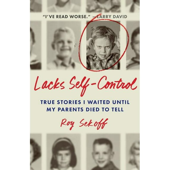 Lacks Self-Control: True Stories I Waited Until My Parents Died to Tell, (Paperback)