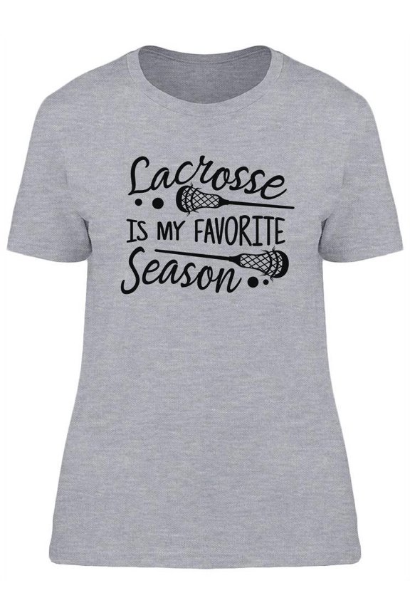 Lacrosse Is My Favorite Season T-Shirt Women -Image by Shutterstock, Female Medium