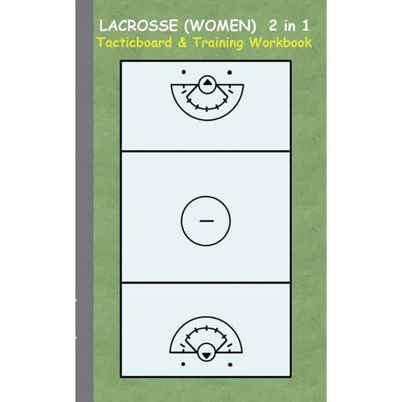 Lacrosse (Women) 2 in 1 Tacticboard and Training Workbook: Tactics/strategies/drills for trainer/coaches, notebook, trai, (Paperback)