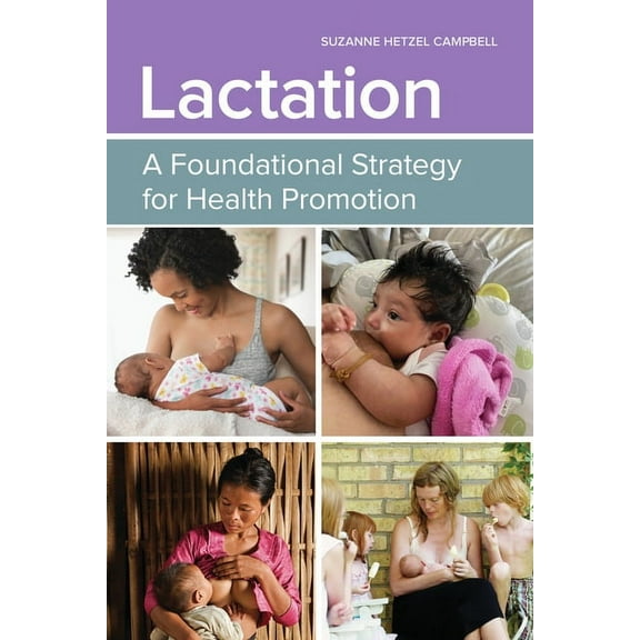 Lactation: A Foundational Strategy for Health Promotion: A Foundational Strategy for Health Promotion, (Paperback)