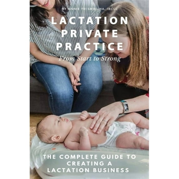 Lactation Private Practice: From Start to Strong (Paperback)
