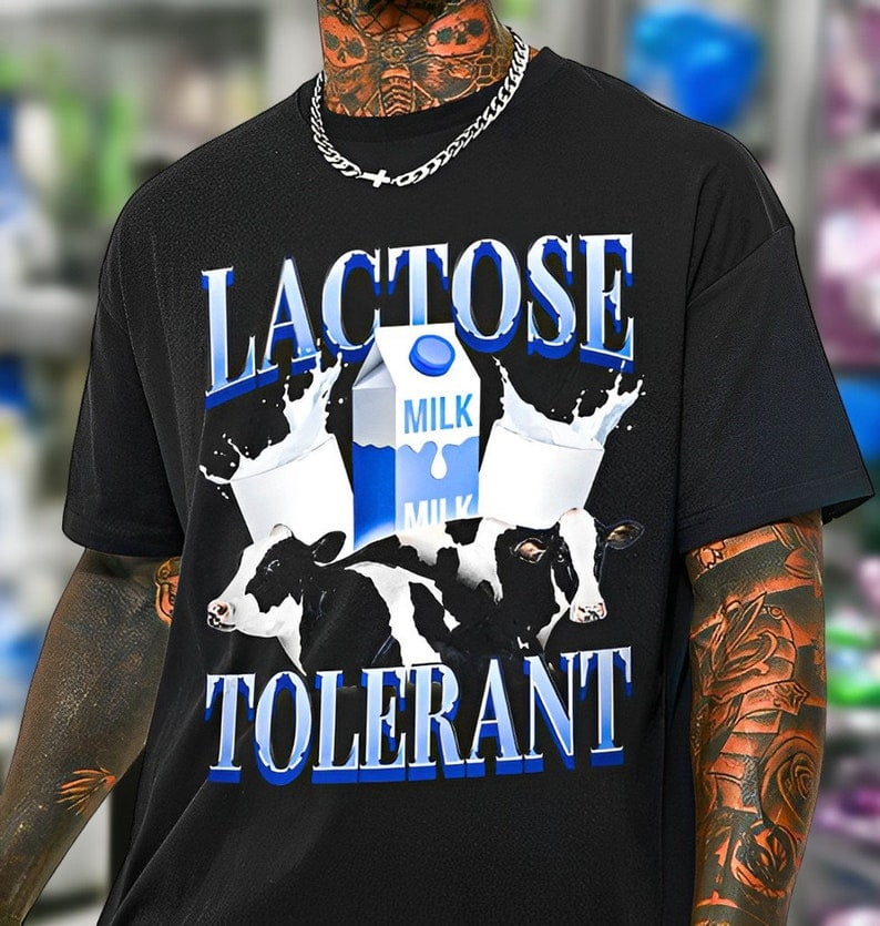 Lactose Tolerant Funny Meme Gift Tshirt For Friends, Lactose