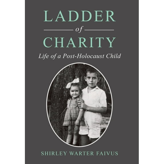 Ladder of Charity : Life of a Post-Holocaust Child (Hardcover)
