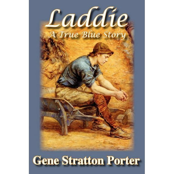 Laddie, A True Blue Story (Paperback) by Gene Stratton Porter