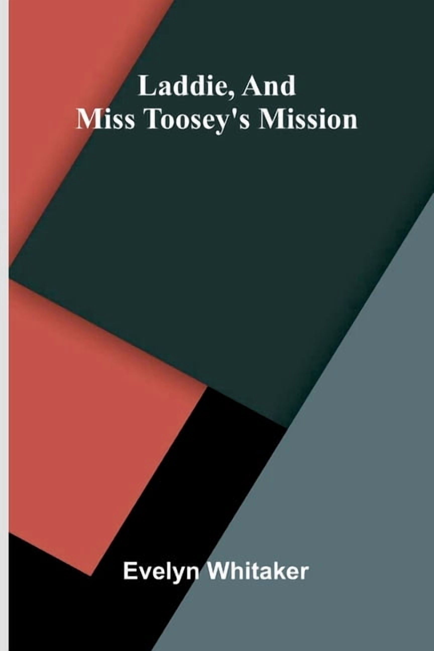 Laddie, and Miss Toosey's mission, (Paperback)
