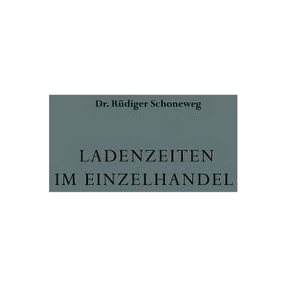 Ladenzeiten Im Einzelhandel: Entwicklung Und Probleme, (Paperback)