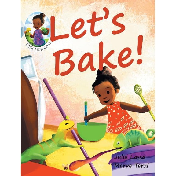 Ladi, Liz & CAM Let's Bake!: Ladi, Liz & Cam, Book 2, (Hardcover)