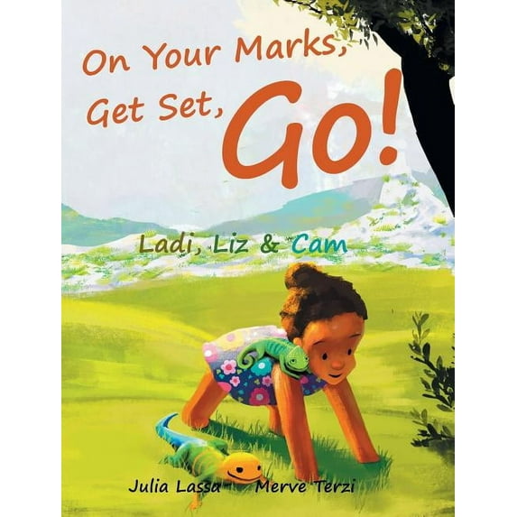 Ladi, Liz & CAM On Your Marks, Get Set, Go!: Ladi, Liz & Cam, Book 1, (Hardcover)