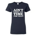 thumbnail image 1 of Ladies Ain't Nobody Got Time For That T-Shirt Tee, 1 of 2