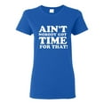thumbnail image 1 of Ladies Ain't Nobody Got Time For That T-Shirt Tee, 1 of 2