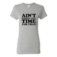 thumbnail image 1 of Ladies Ain't Nobody Got Time For That T-Shirt Tee, 1 of 2