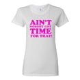 thumbnail image 1 of Ladies Ain't Nobody Got Time For That T-Shirt Tee, 1 of 2