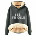 thumbnail image 1 of Ladies' Autumn And Winter Comfortable YES I'm Cold. ME 24:7 Printed And Thick Warm Hooded Sweatshirt Top (5), 1 of 2